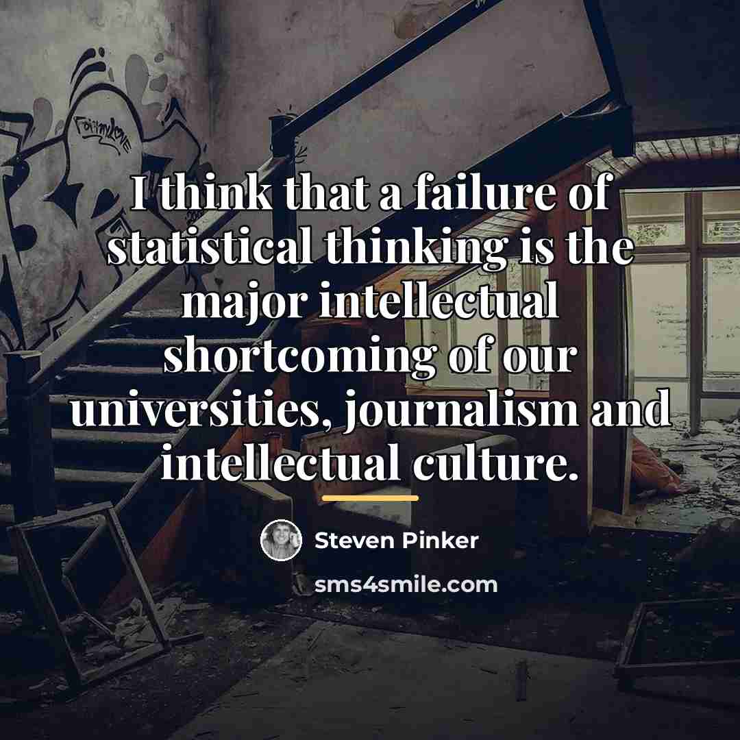 “I think that a failure of statistical thinking is the…” quote by Steven Pinker