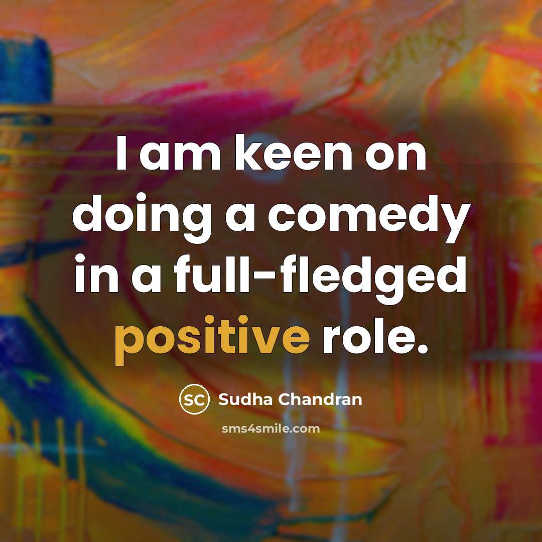 “I am keen on doing a comedy in a full-fledged…” quote by Sudha Chandran
