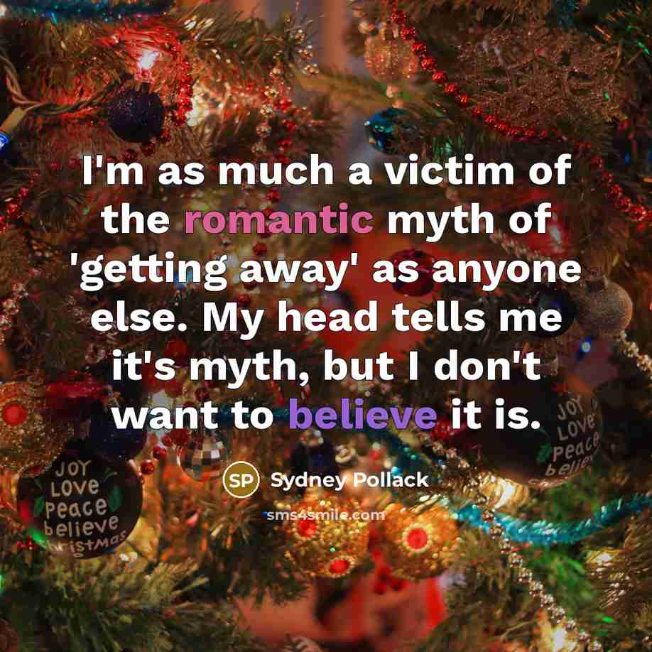 “I'm as much a victim of the romantic myth of…” quote by Sydney Pollack
