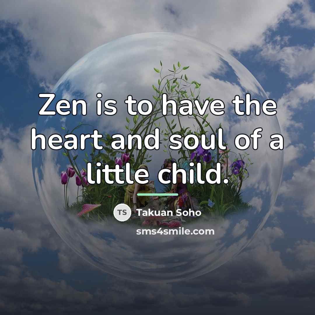 “Zen is to have the heart and soul of a…” quote by Takuan Soho