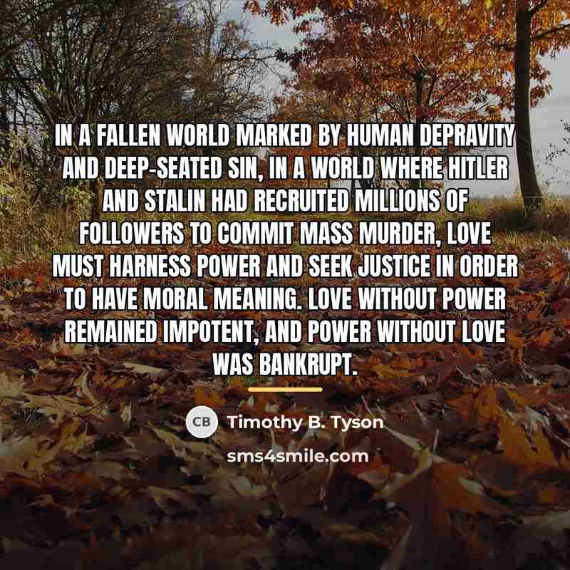“In a fallen world marked by human depravity and deep-seated…” quote by Timothy B. Tyson