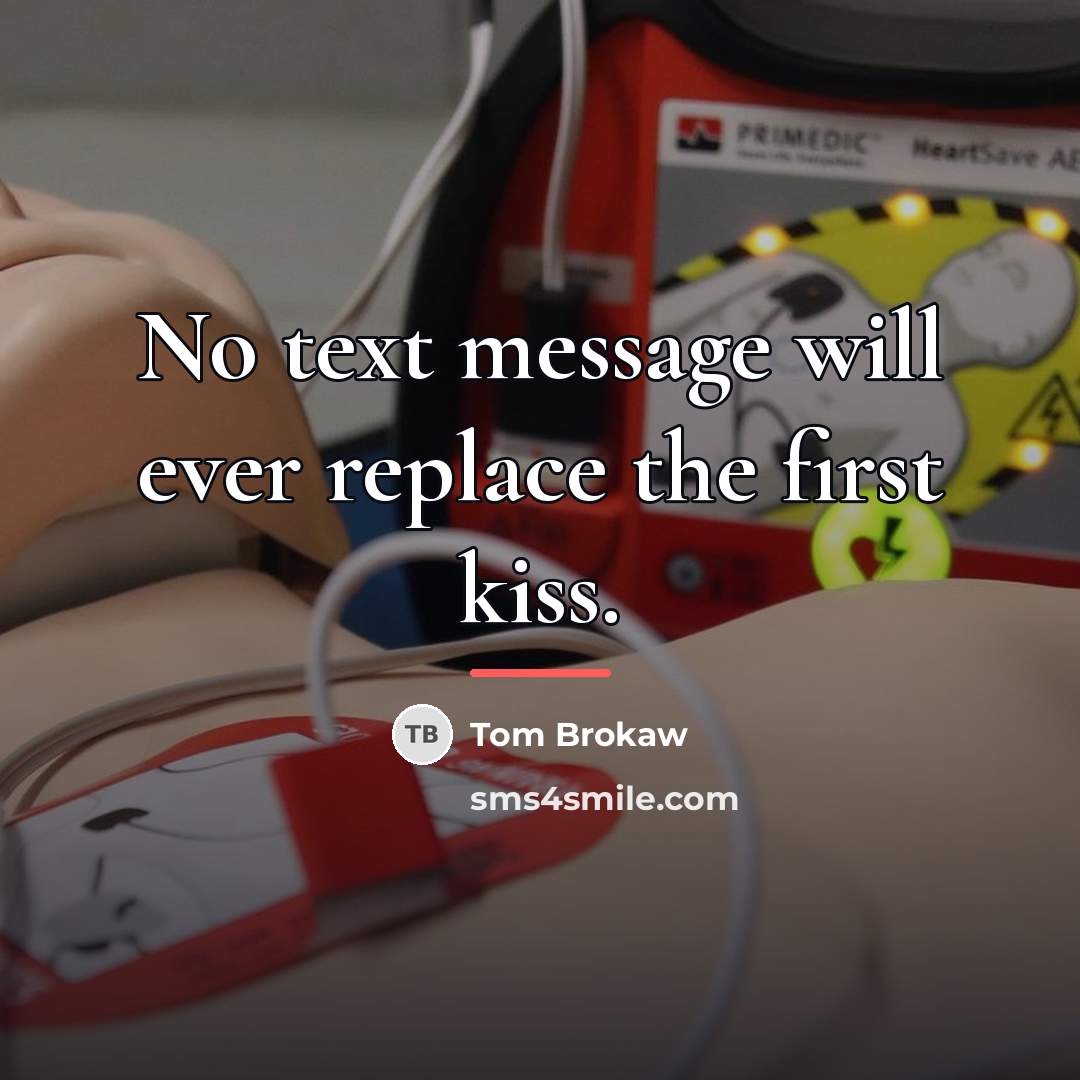 “No text message will ever replace the first kiss.…” quote by Tom Brokaw