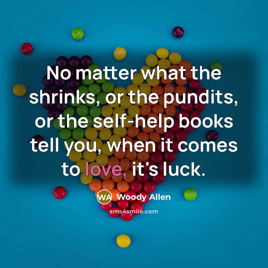 “No matter what the shrinks, or the pundits, or the…” quote by Woody Allen