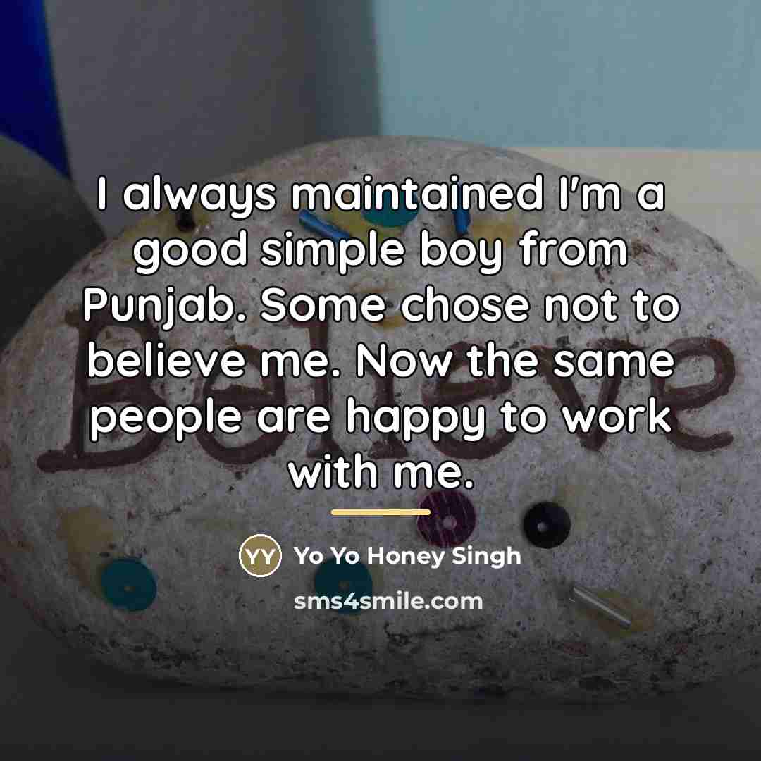 “I always maintained I'm a good simple boy from Punjab.…” quote by Yo Yo Honey Singh