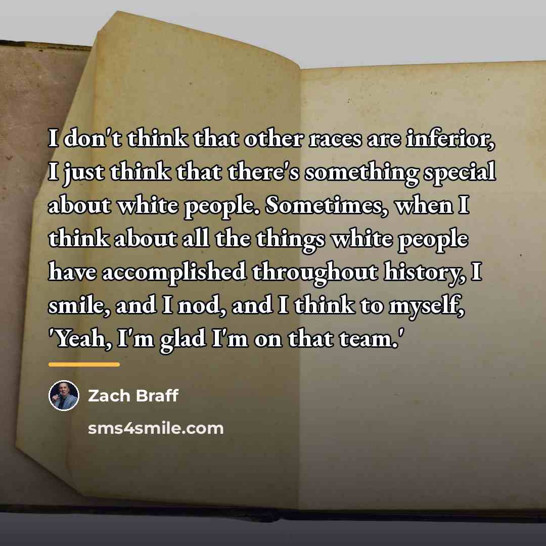 “I don't think that other races are inferior, I just…” quote by Zach Braff