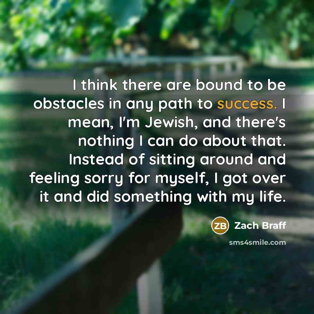 “I think there are bound to be obstacles in any…” quote by Zach Braff