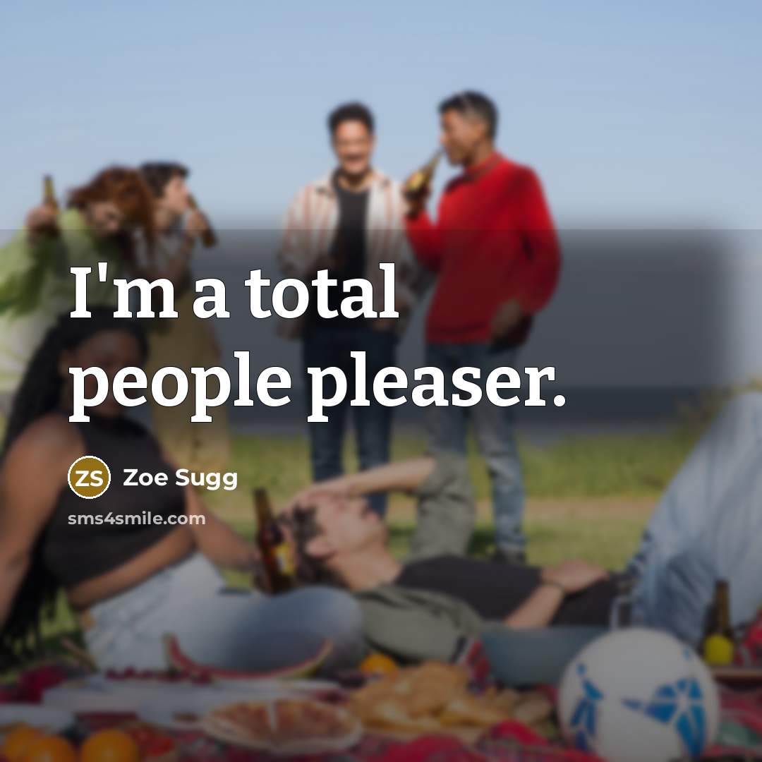 “I'm a total people pleaser.” quote by Zoe Sugg