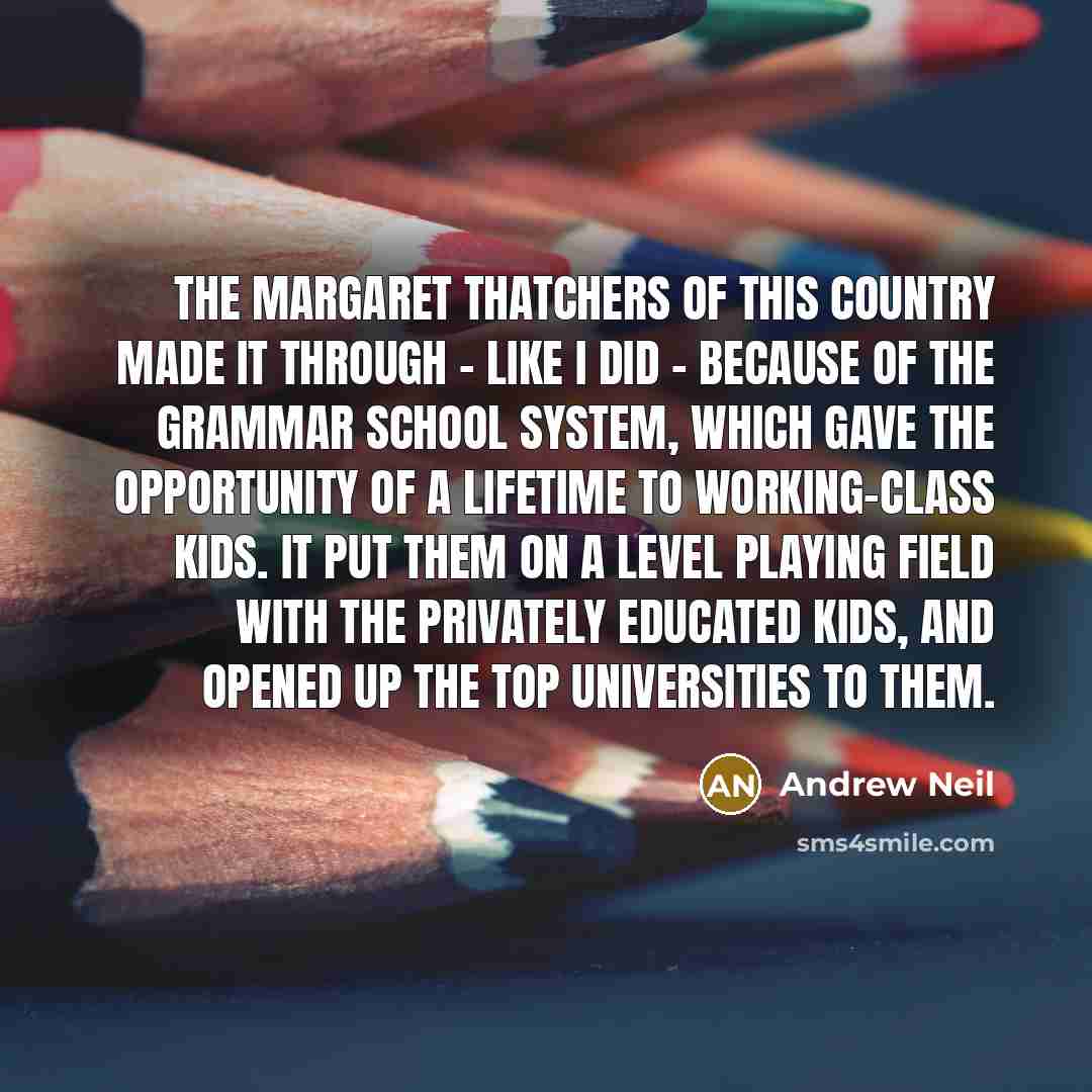“The Margaret Thatchers of this country made it through -…” quote by Andrew Neil