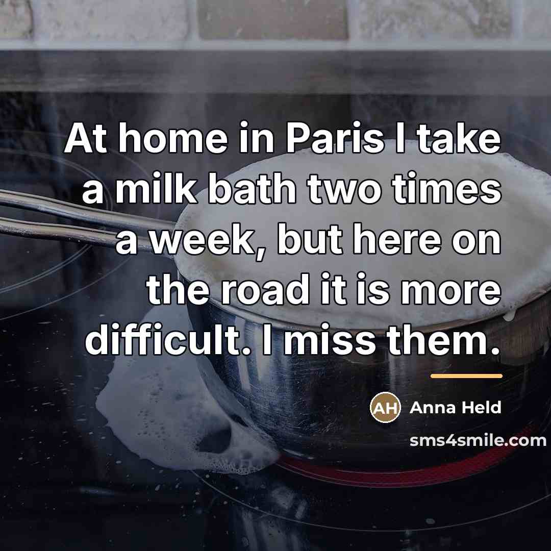 “At home in Paris I take a milk bath two…” quote by Anna Held