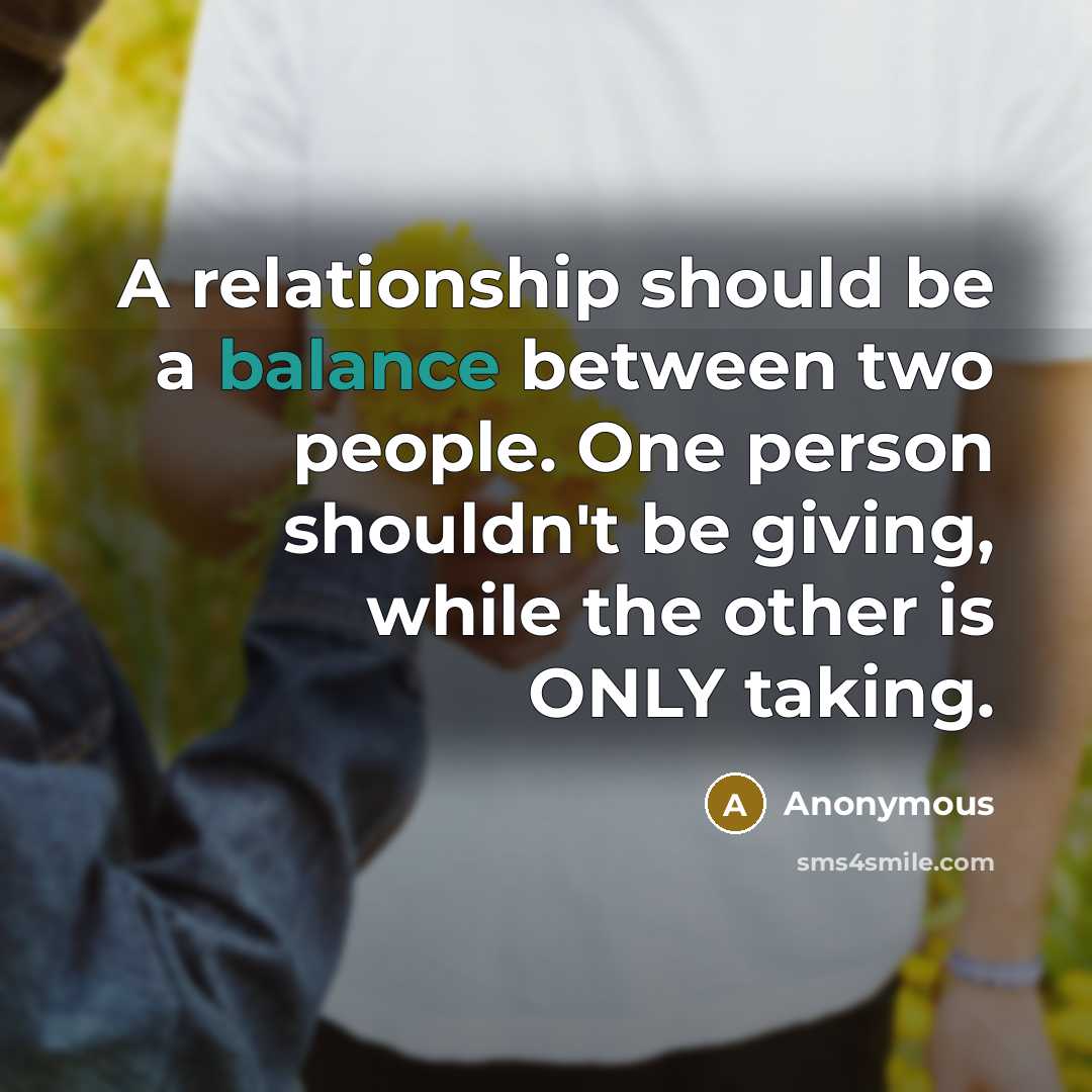 “A relationship should be a balance between two people. One…” quote by Anonymous
