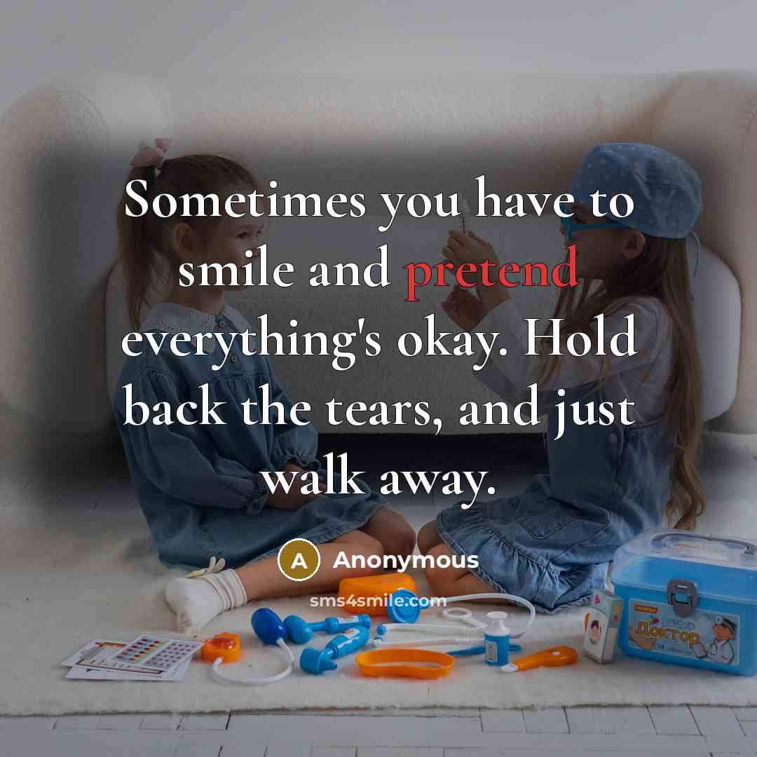 “Sometimes you have to smile and pretend everything's okay. Hold…” quote by Anonymous