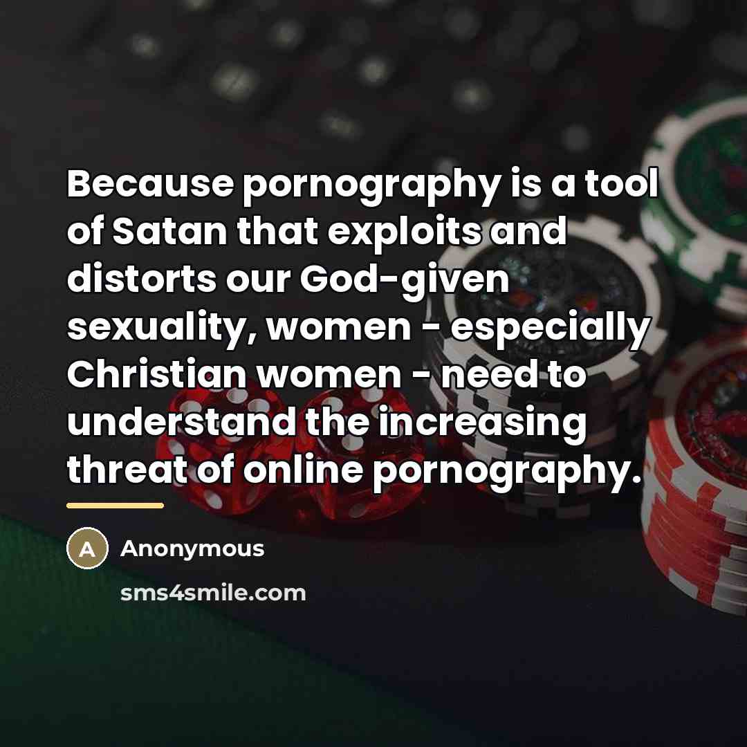 “Because pornography is a tool of Satan that exploits and…” quote by Anonymous