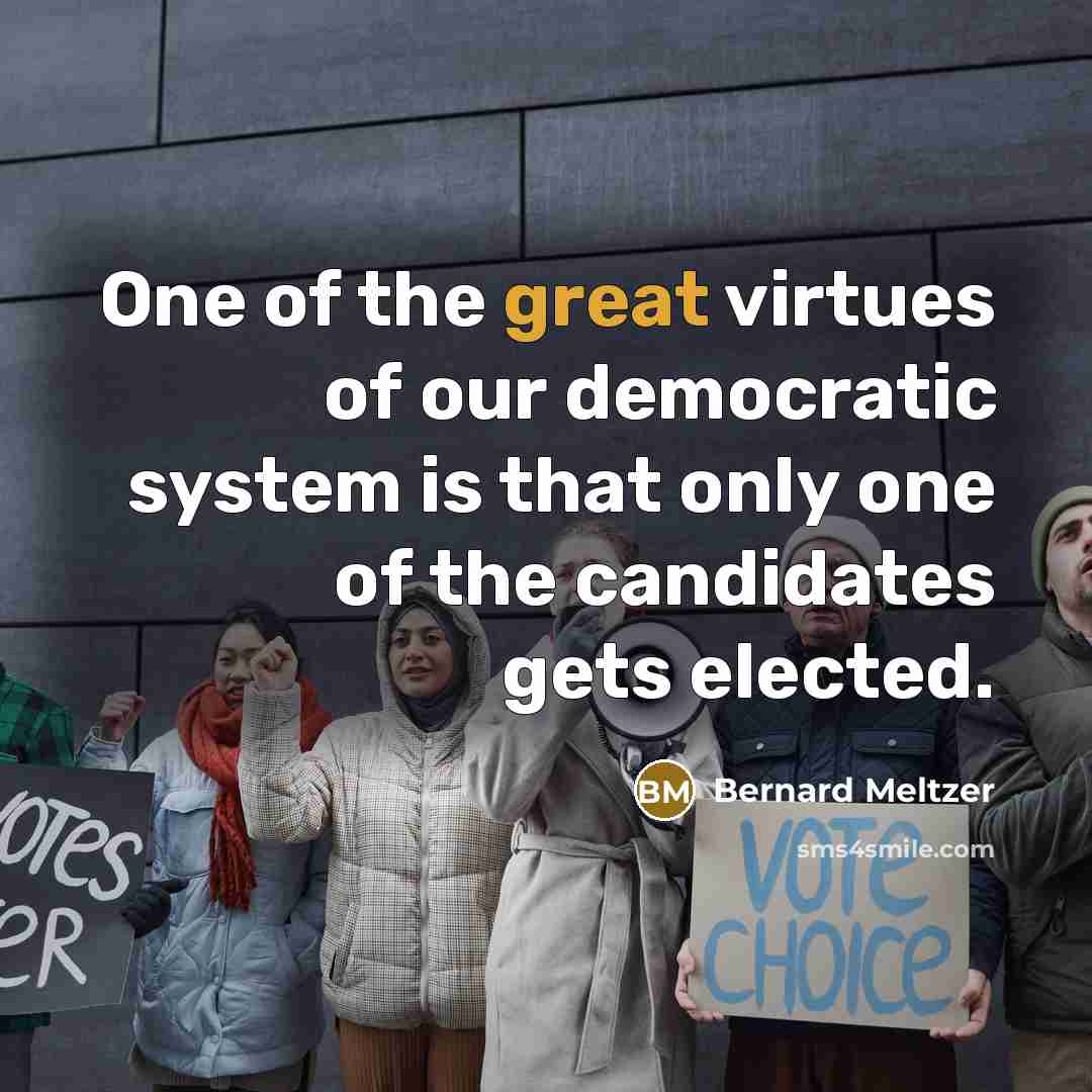 “One of the great virtues of our democratic system is…” quote by Bernard Meltzer