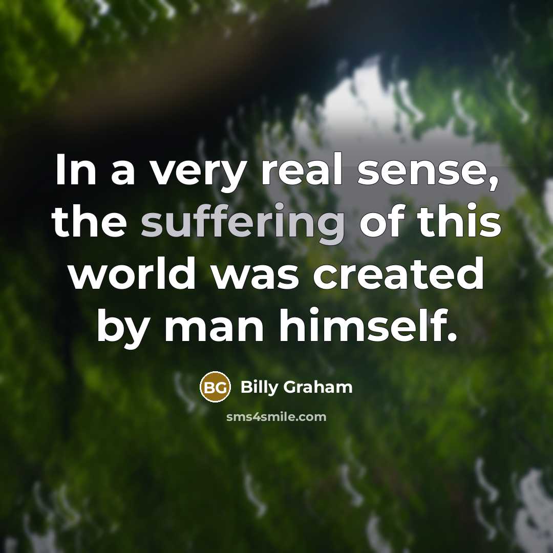 “In a very real sense, the suffering of this world…” quote by Billy Graham