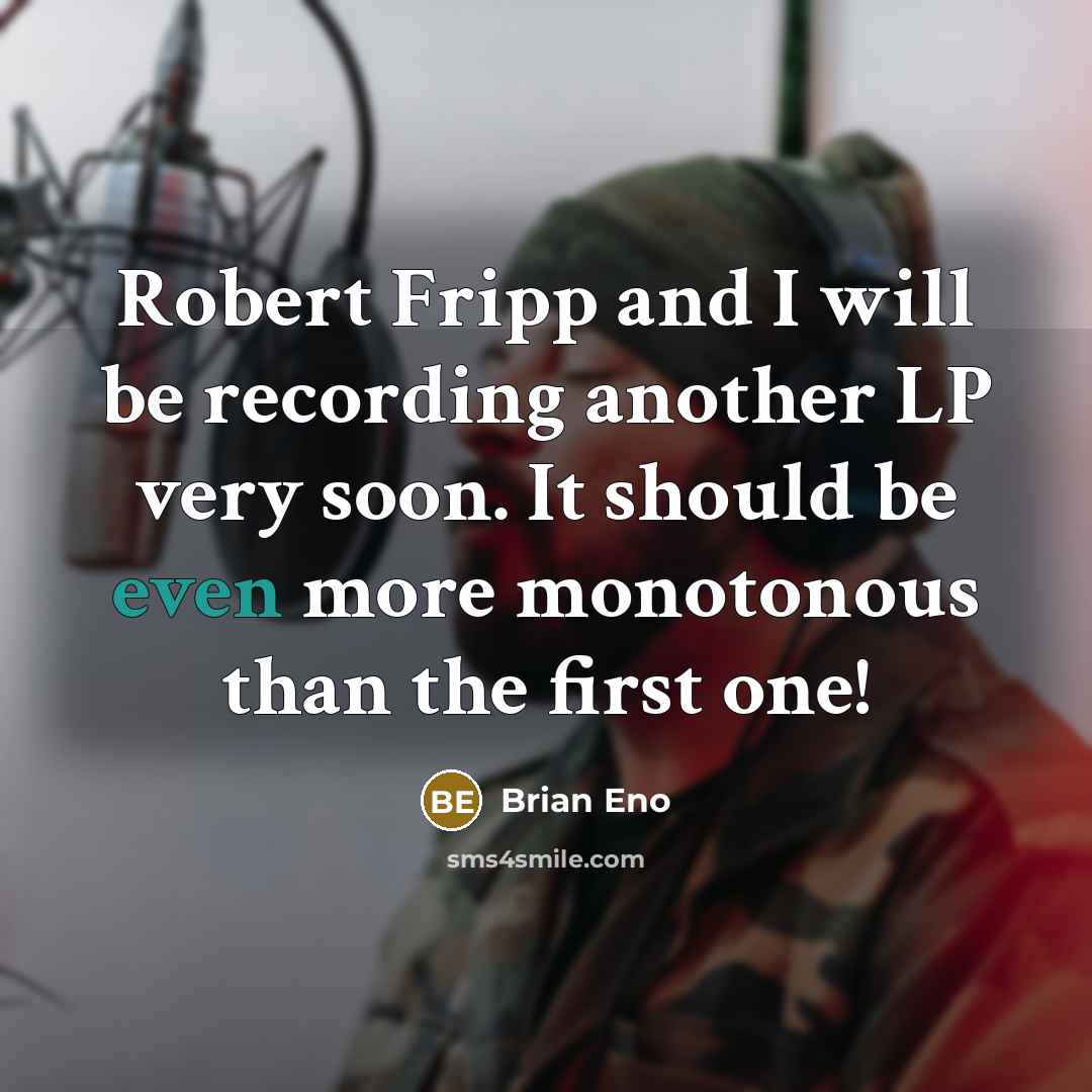 “Robert Fripp and I will be recording another LP very…” quote by Brian Eno