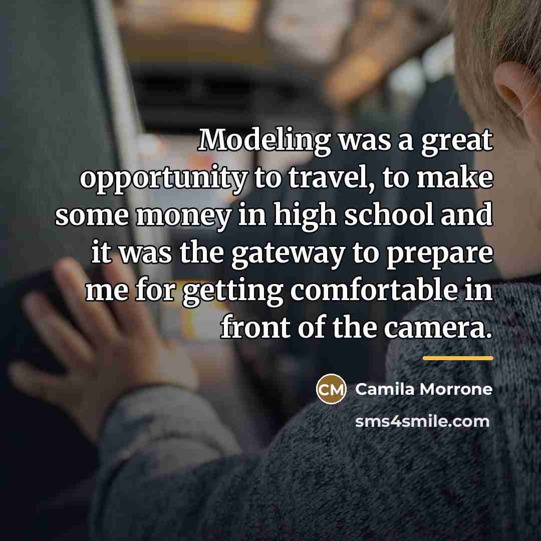 “Modeling was a great opportunity to travel, to make some…” quote by Camila Morrone