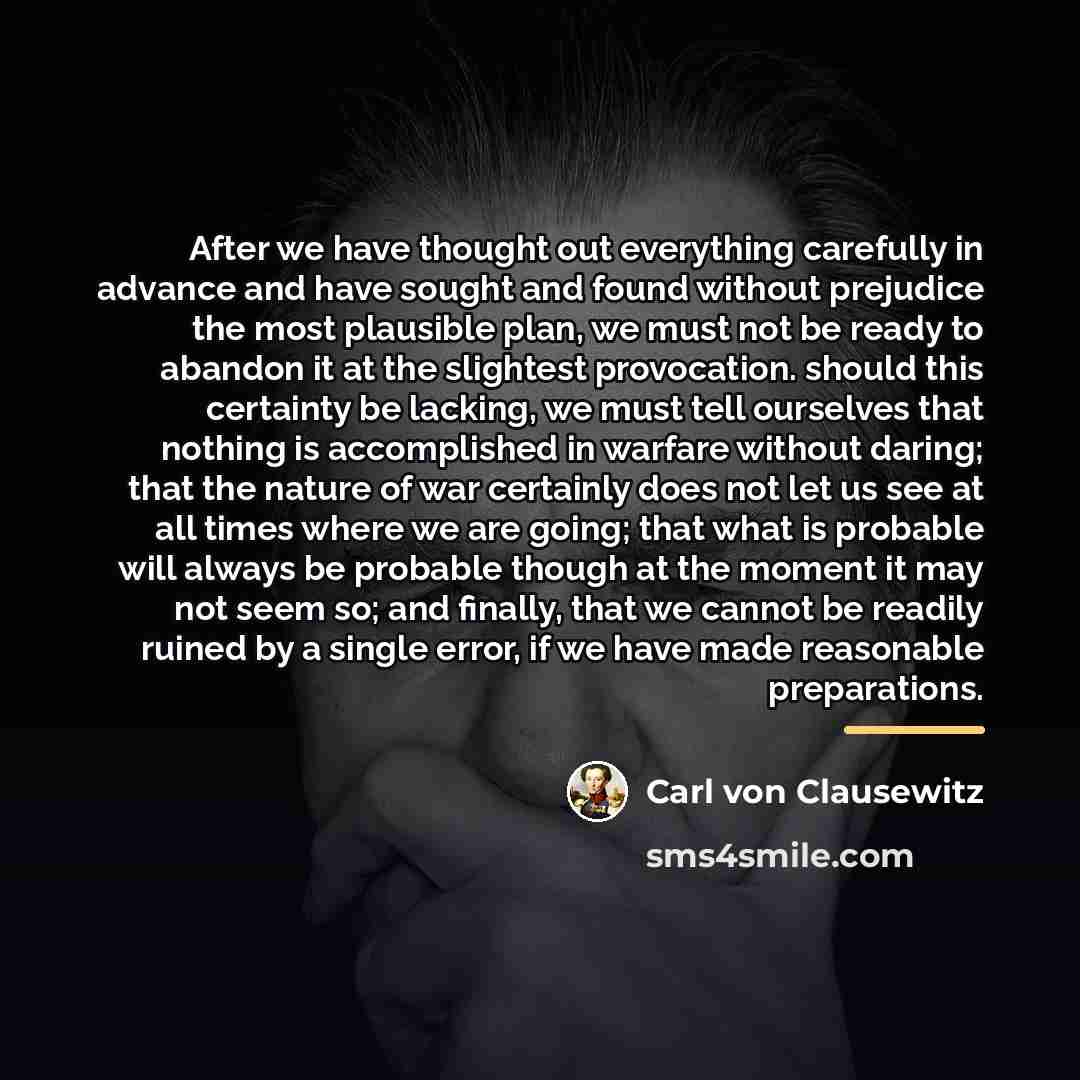 “After we have thought out everything carefully in advance and…” quote by Carl von Clausewitz