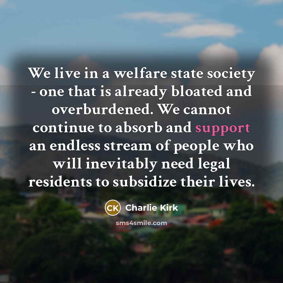 “We live in a welfare state society - one that…” quote by Charlie Kirk