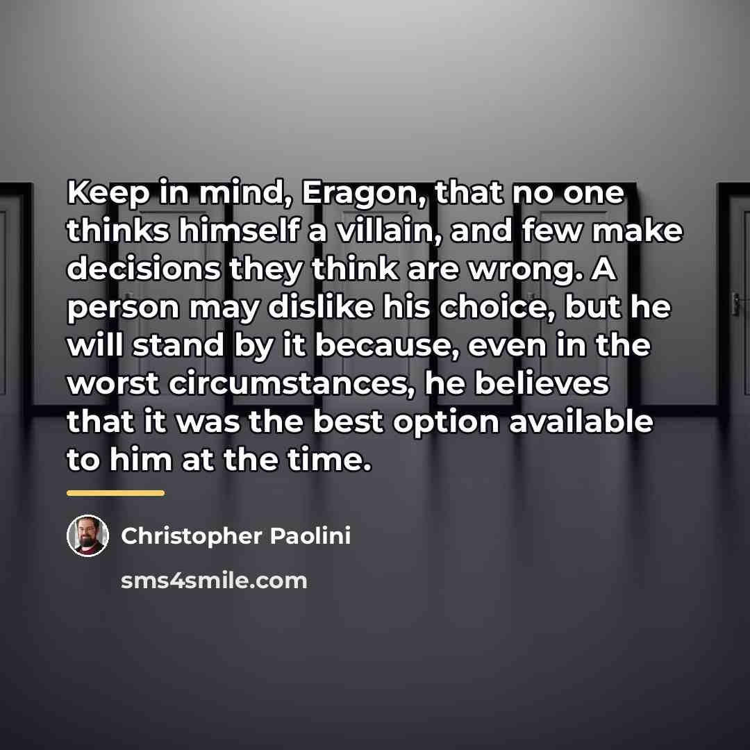 “Keep in mind, Eragon, that no one thinks himself a…” quote by Christopher Paolini