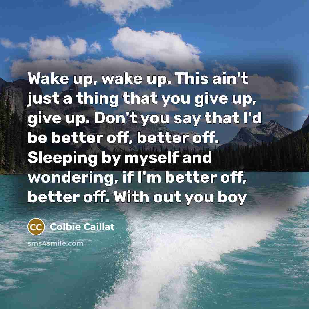 “Wake up, wake up. This ain't just a thing that…” quote by Colbie Caillat