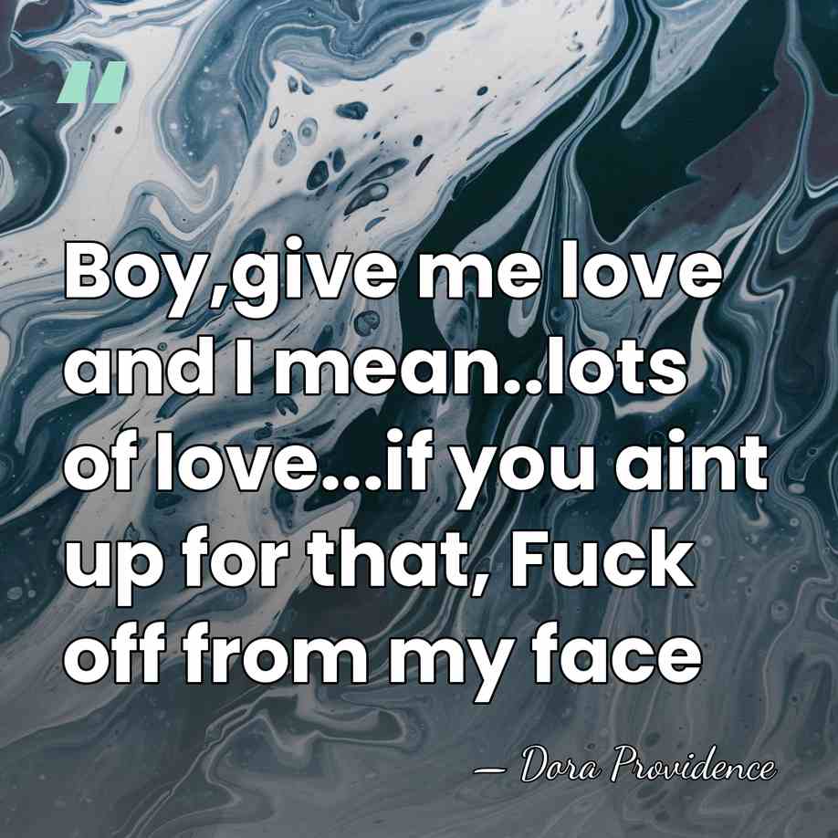 Boy,give me love and I mean..lots of love...if you aint up for&hellip; - Dora Providence