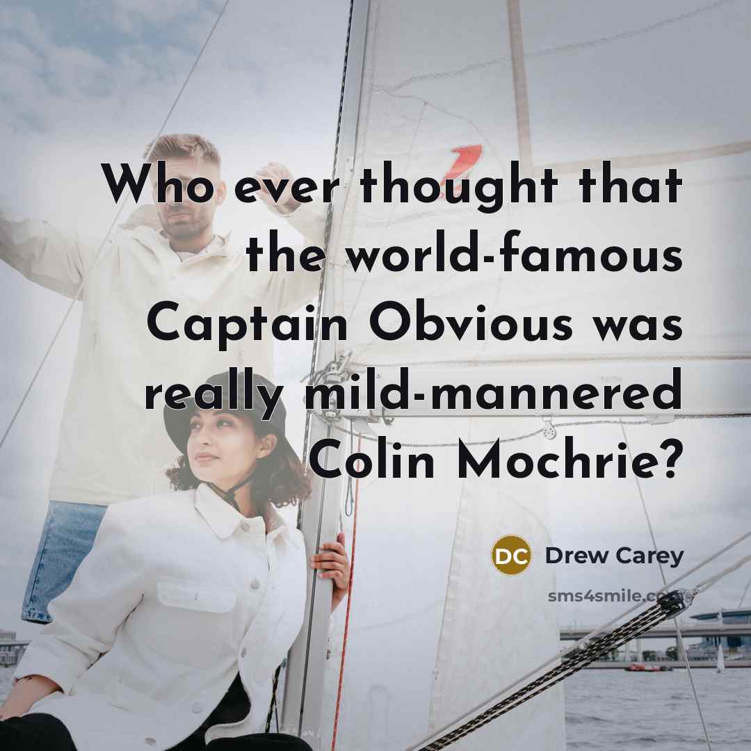 “Who ever thought that the world-famous Captain Obvious was really…” quote by Drew Carey