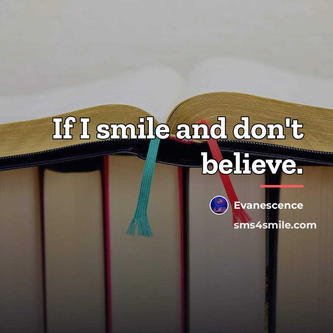“If I smile and don't believe.…” quote by Evanescence