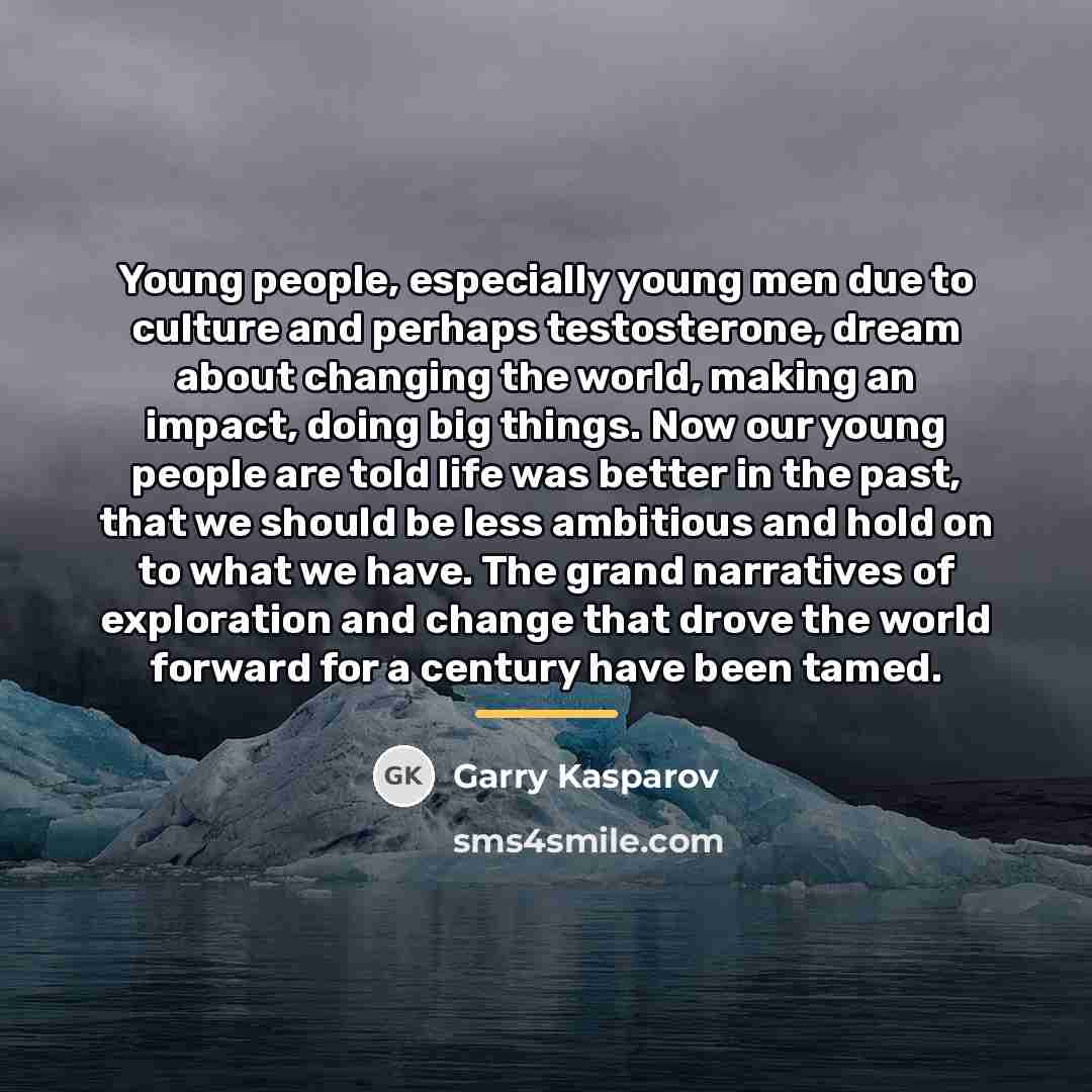 “Young people, especially young men due to culture and perhaps…” quote by Garry Kasparov
