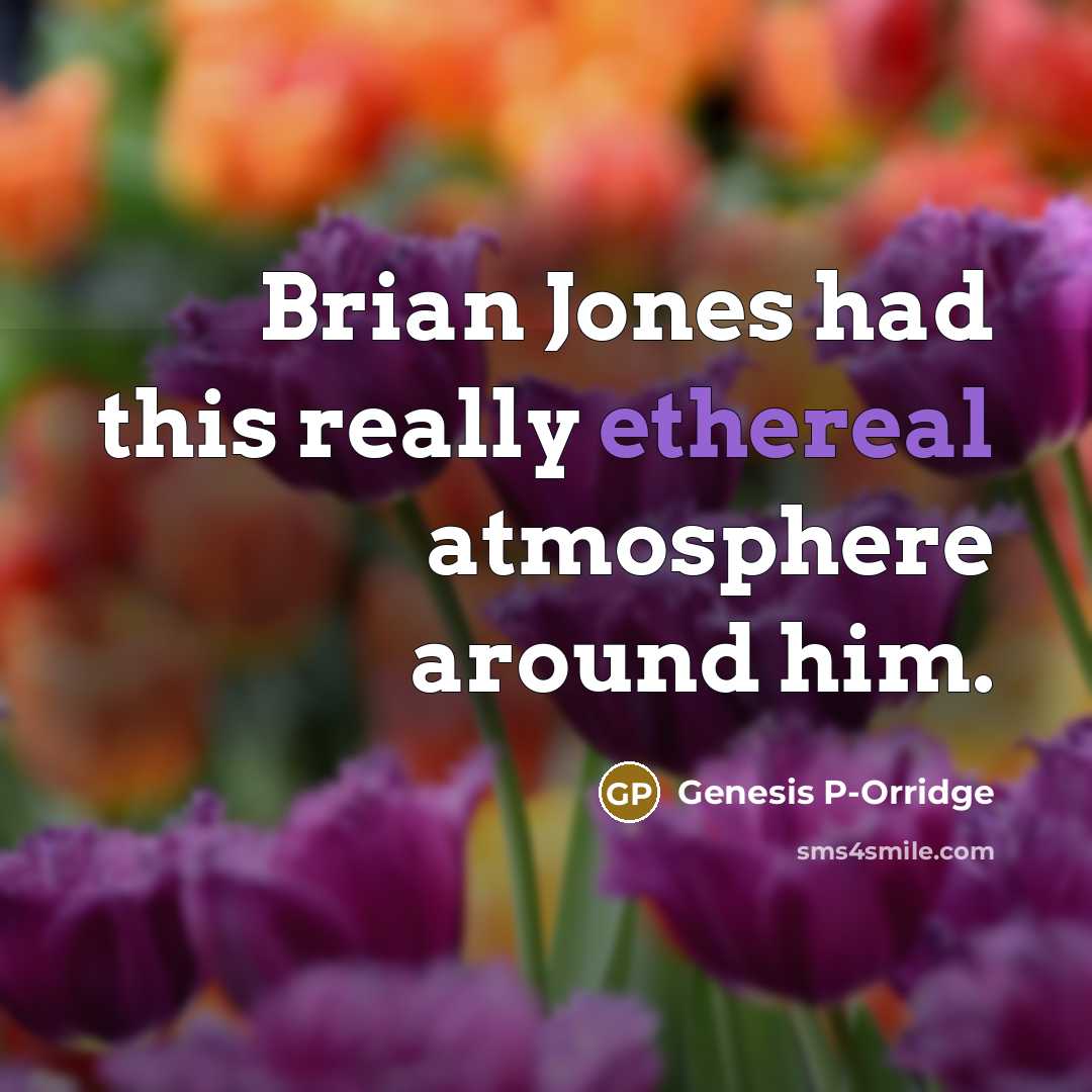 “Brian Jones had this really ethereal atmosphere around him.…” quote by Genesis P-Orridge