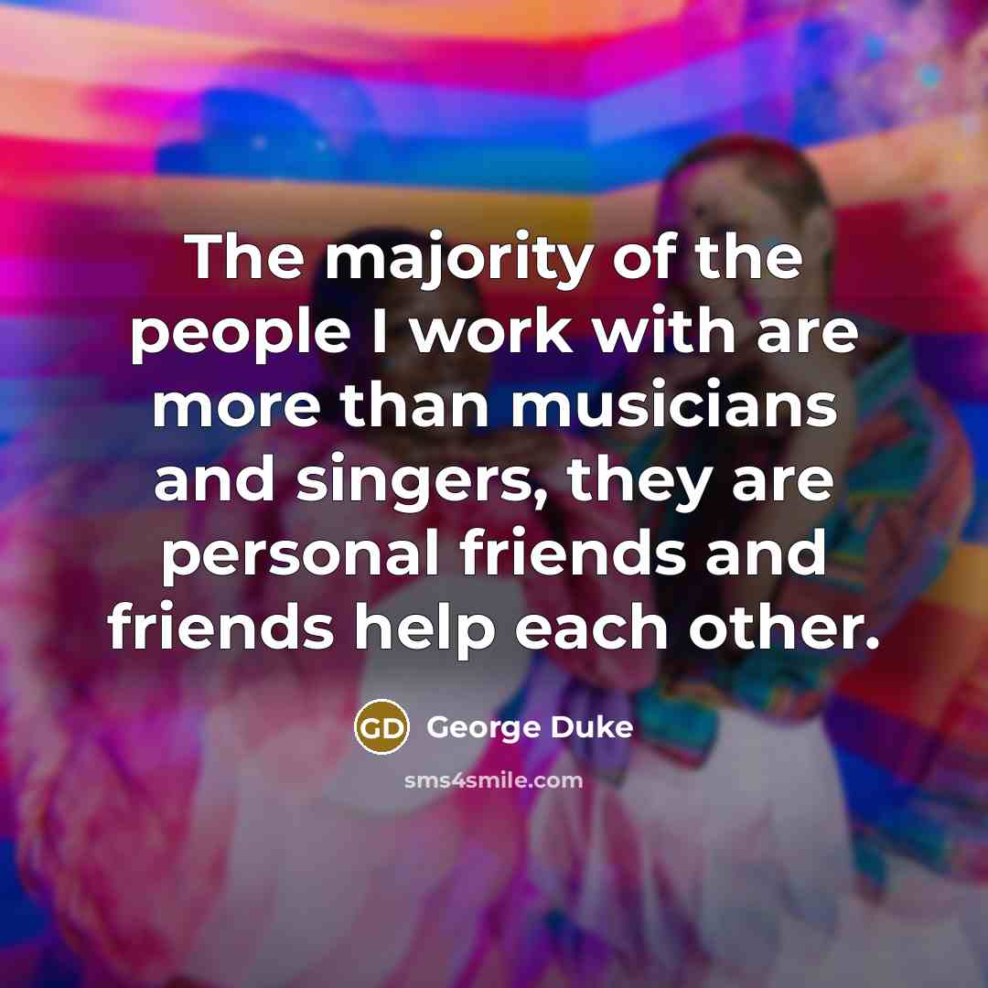 “The majority of the people I work with are more…” quote by George Duke