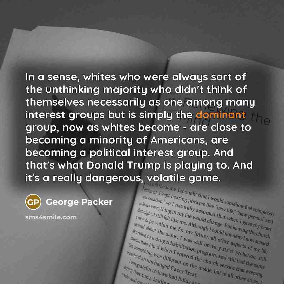 “In a sense, whites who were always sort of the…” quote by George Packer