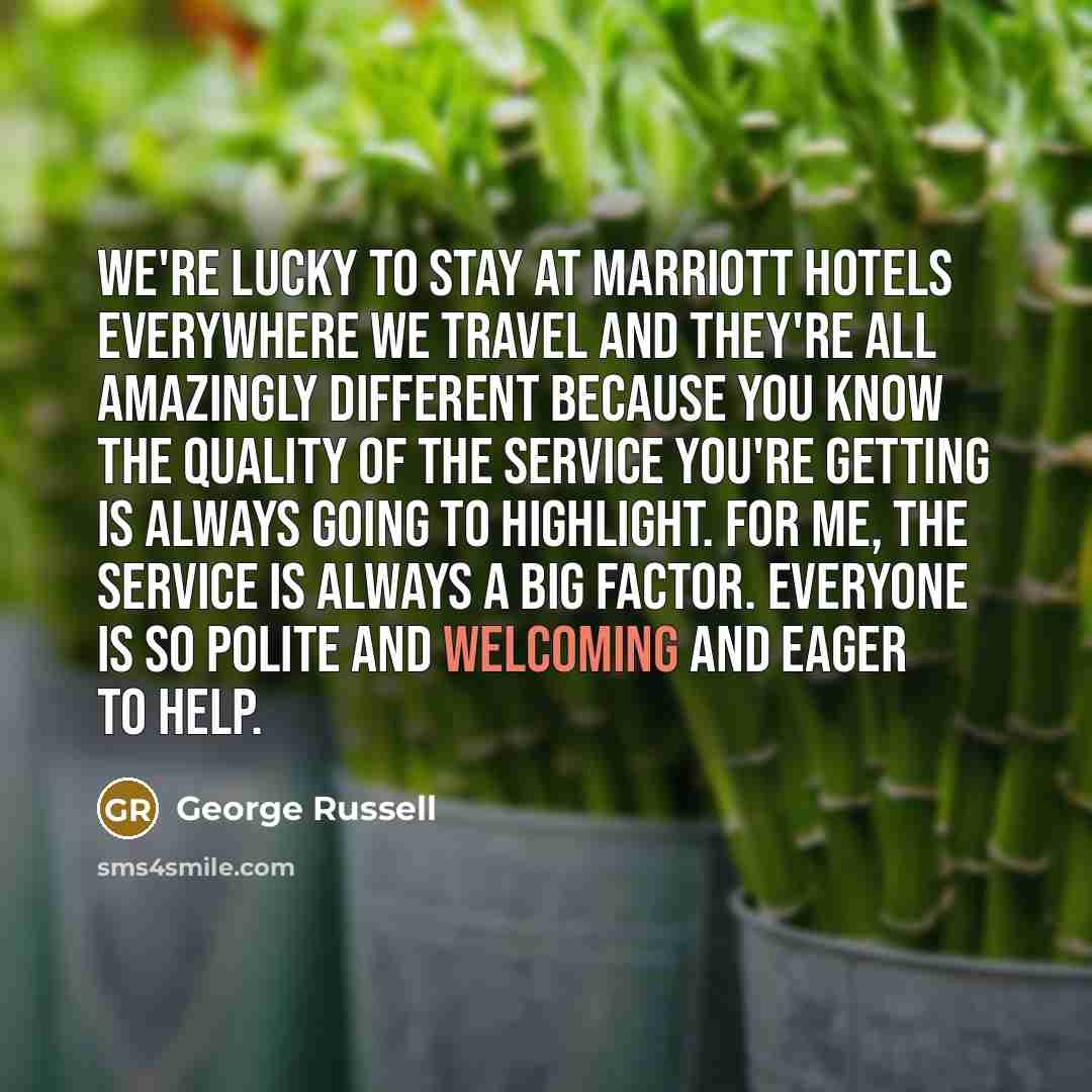 “We're lucky to stay at Marriott hotels everywhere we travel…” quote by George Russell