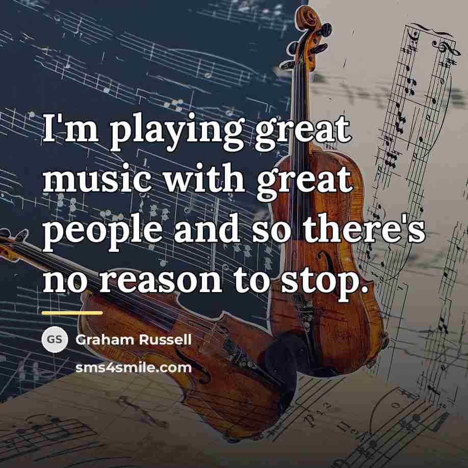 “I'm playing great music with great people and so there's…” quote by Graham Russell