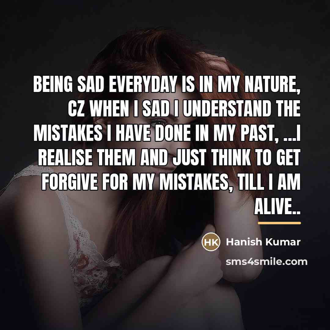 “Being sad everyday is in my nature, cz when I…” quote by Hanish Kumar