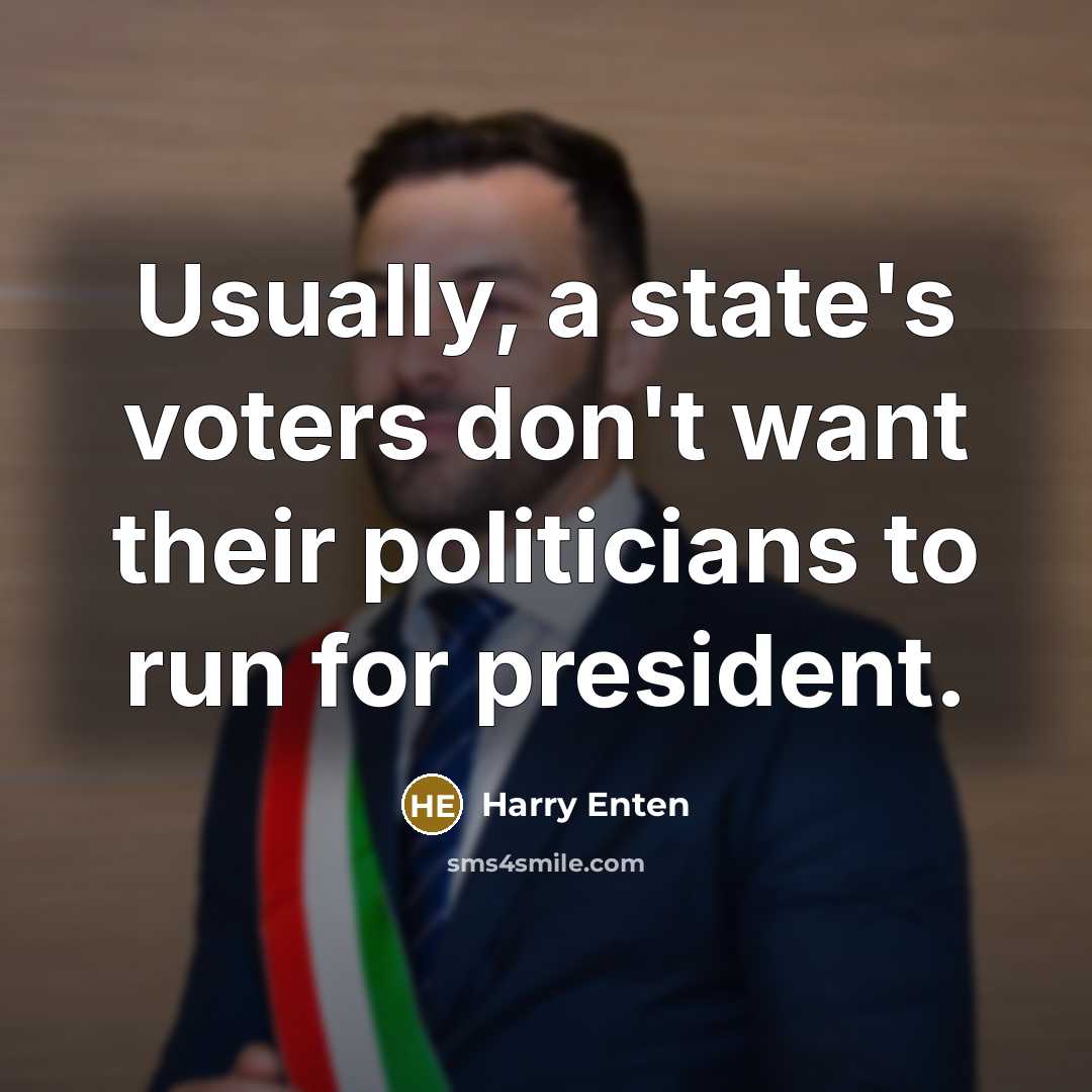 “Usually, a state's voters don't want their politicians to run…” quote by Harry Enten