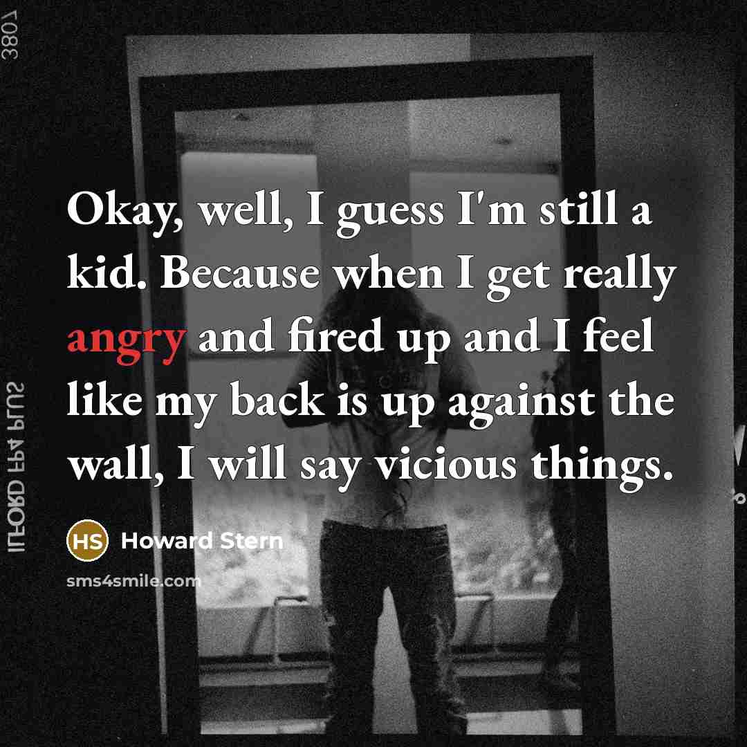 “Okay, well, I guess I'm still a kid. Because when…” quote by Howard Stern