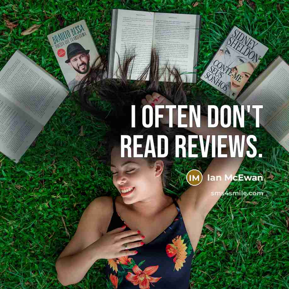 “I often don't read reviews.…” quote by Ian Mcewan