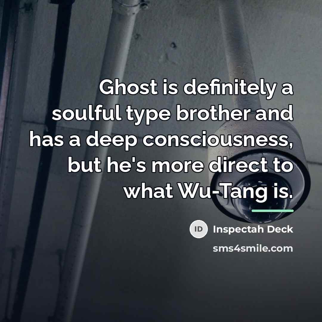 “Ghost is definitely a soulful type brother and has a…” quote by Inspectah Deck