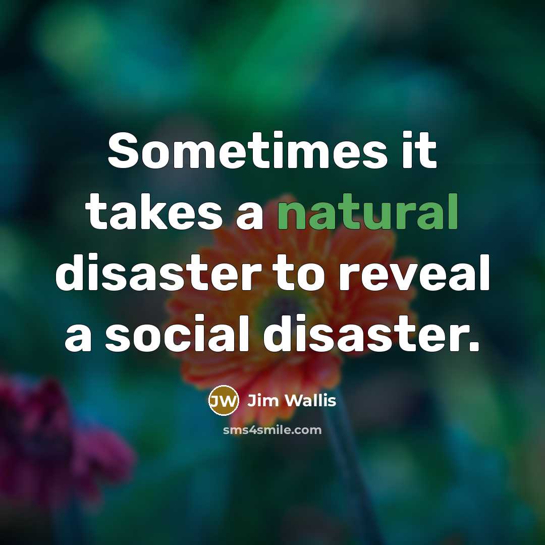 “Sometimes it takes a natural disaster to reveal a social…” quote by Jim Wallis