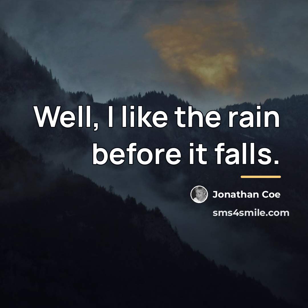 “Well, I like the rain before it falls.…” quote by Jonathan Coe