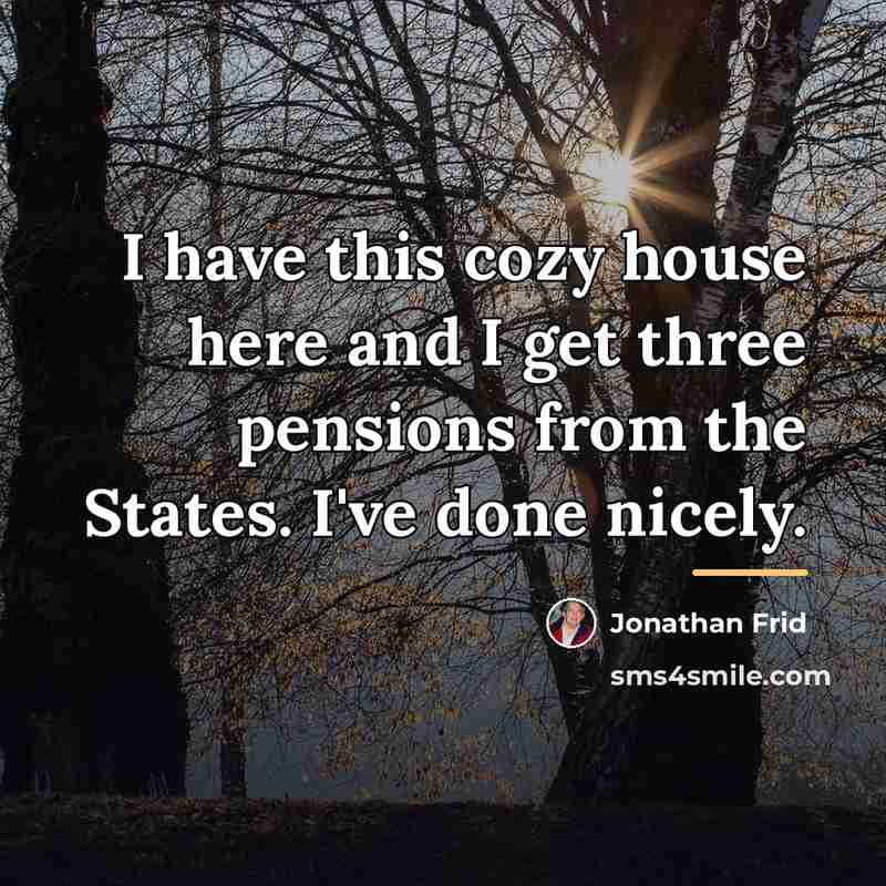 “I have this cozy house here and I get three…” quote by Jonathan Frid