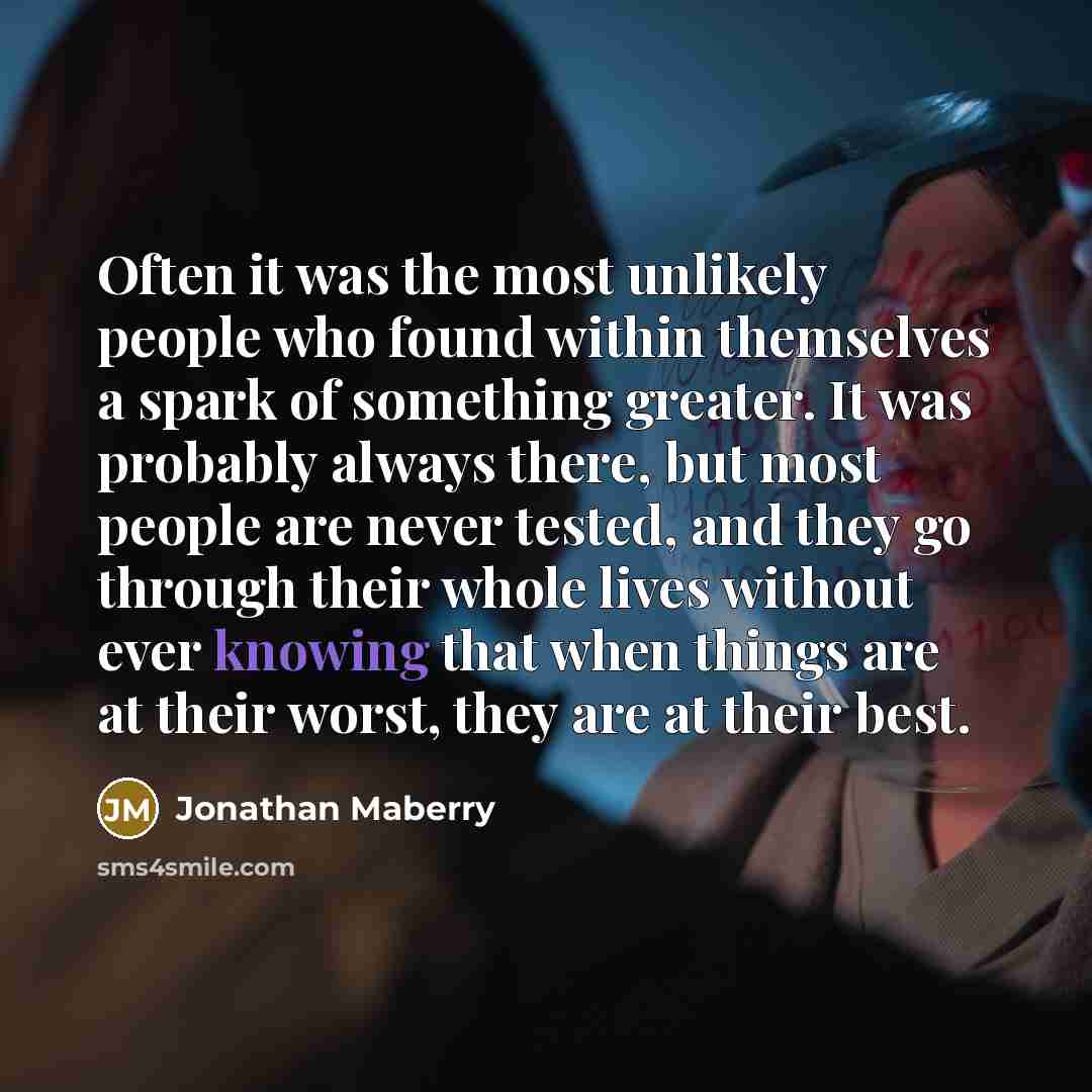 “Often it was the most unlikely people who found within…” quote by Jonathan Maberry