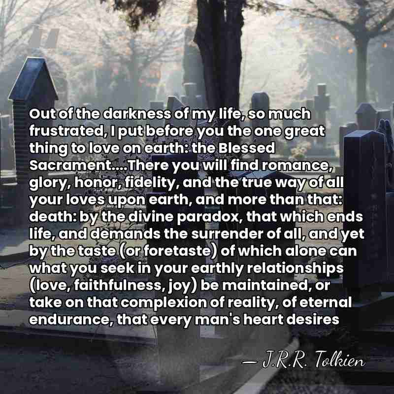 Out of the darkness of my life, so much frustrated, I put&hellip; - J.R.R. Tolkien