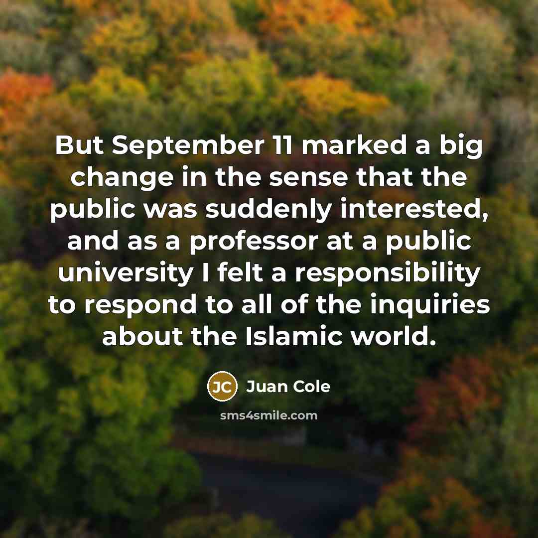 “But September 11 marked a big change in the sense…” quote by Juan Cole