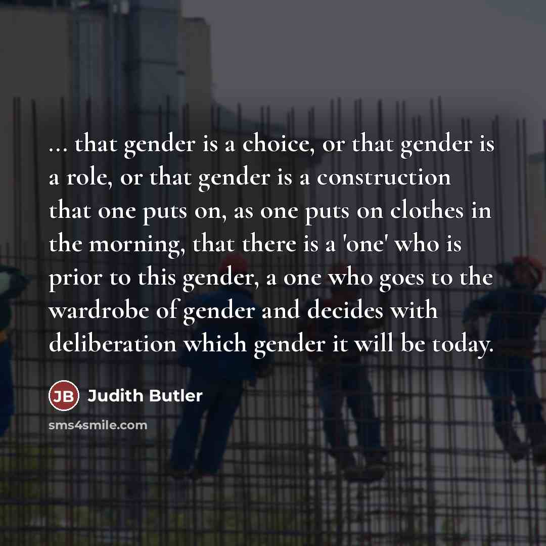 “... that gender is a choice, or that gender is…” quote by Judith Butler