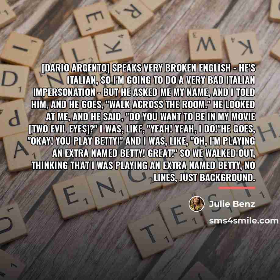 “[Dario Argento] speaks very broken English - he's Italian, so…” quote by Julie Benz