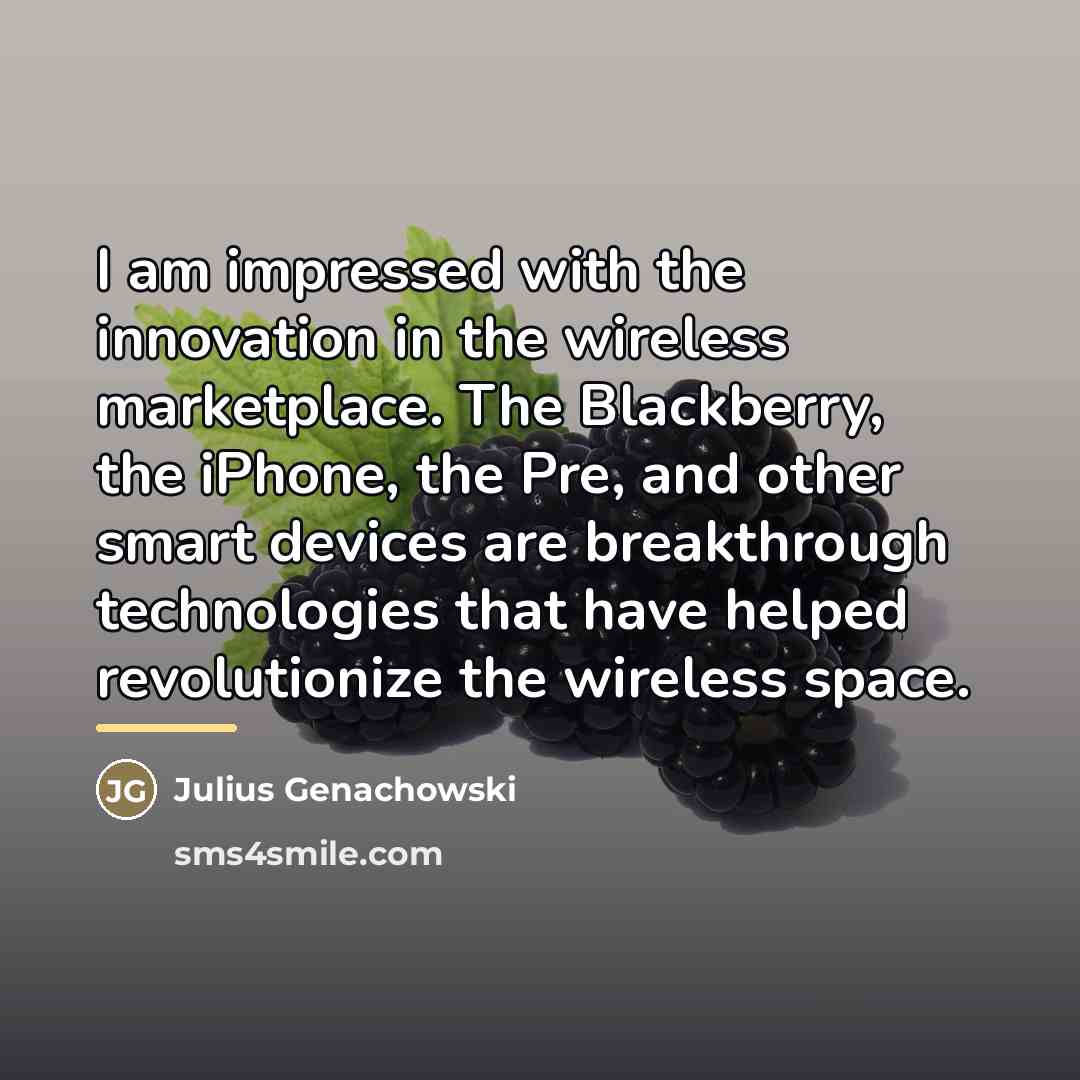 “I am impressed with the innovation in the wireless marketplace.…” quote by Julius Genachowski