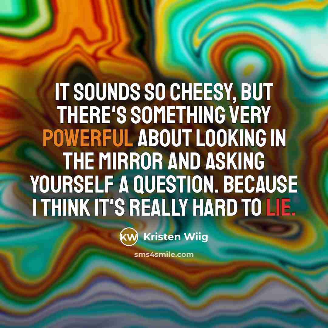 “It sounds so cheesy, but there's something very powerful about…” quote by Kristen Wiig
