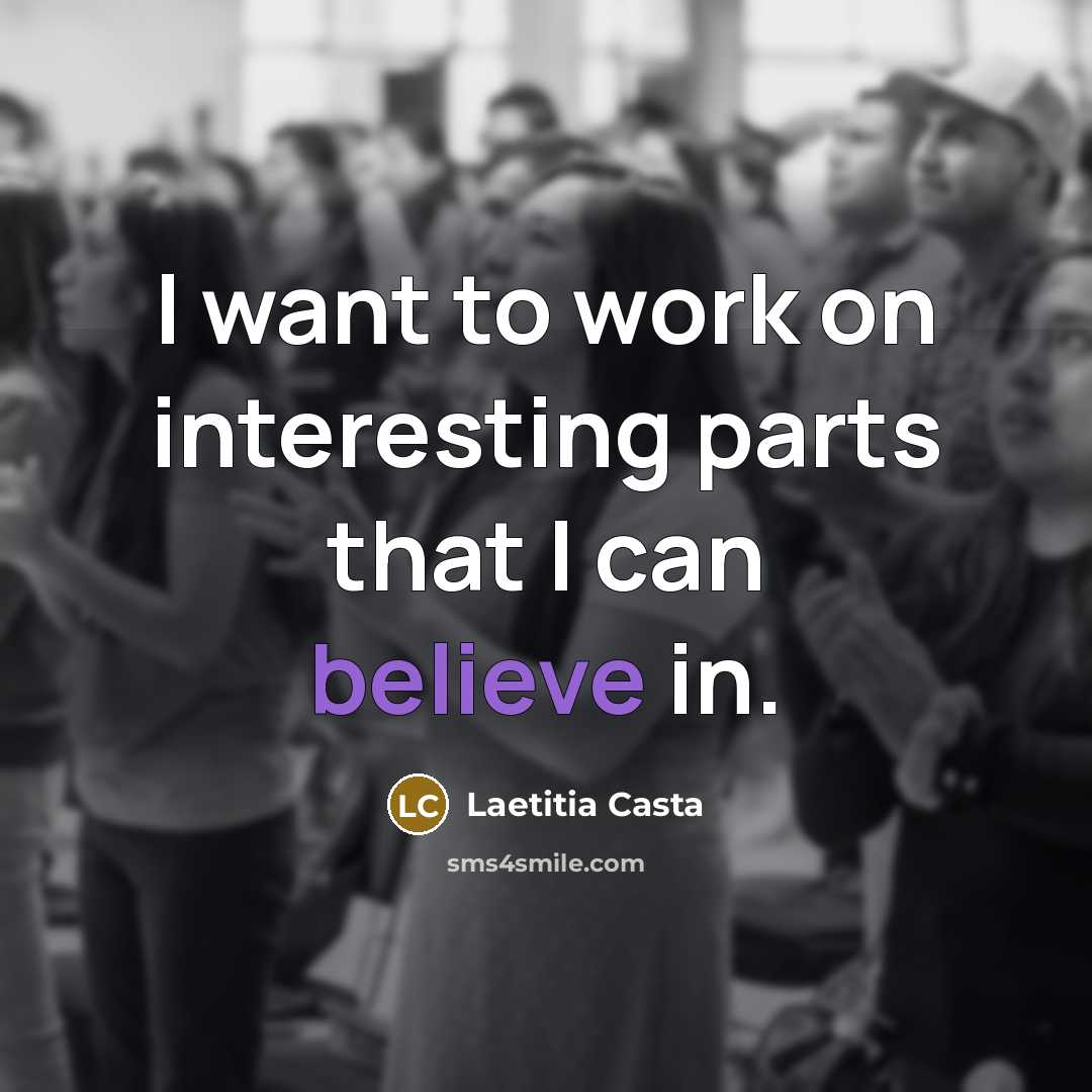 “I want to work on interesting parts that I can…” quote by Laetitia Casta