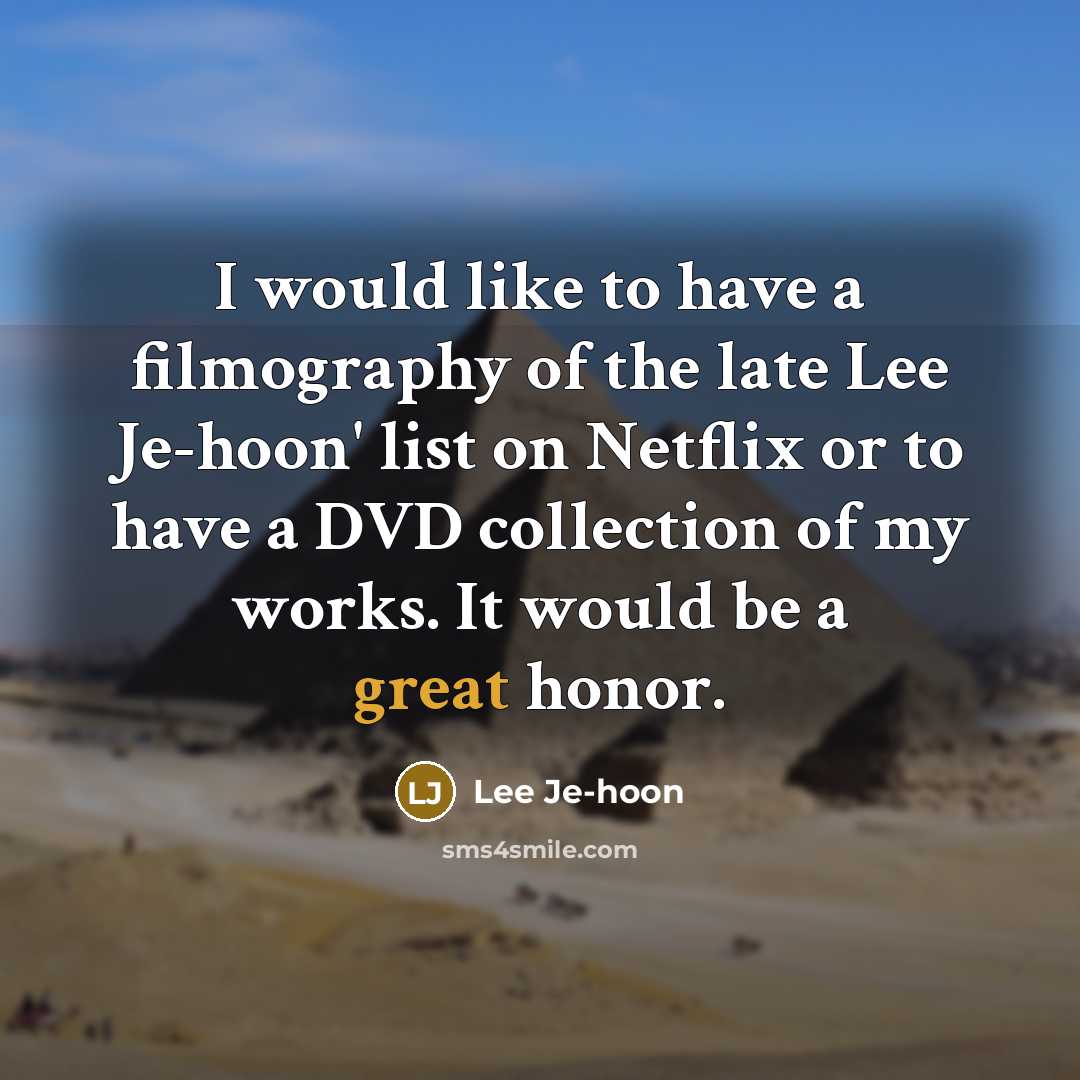 “I would like to have a filmography of the late…” quote by Lee Je-hoon